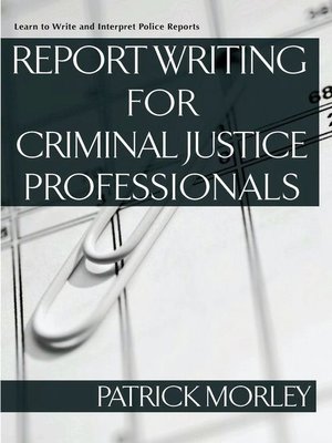 cover image of Report Writing for Criminal Justice Professionals